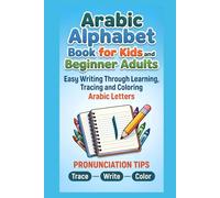 Arabic Alphabet Book For Kids and Beginner Adults: Easy Writing Through Learning, Tracing And Coloring Arabic Letters
