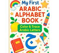 Arabic Alphabet Tracing and Coloring Book for Kids and Beginners: A Fun Handwriting Practice Workbook to Learn Arabic Letters for Preschool, Kindergarten & Ages 3-6 with Alif Baa Taa Letter Tracing