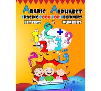 Arabic Alphabet Tracing book for beginners: Alif Baa Tracing and Practice Handwriting WorkBook, Learn to write arabic letters & numbers.