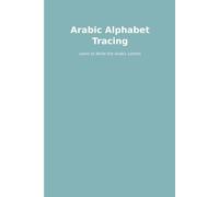 Arabic Alphabet Tracing Workbook: Learn to Form Every Letter with Guided Stroke Lines, Fun Pictures & Progressive Practice
