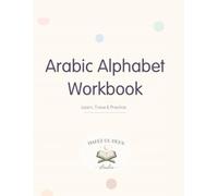 Arabic Alphabet Workbook: Arabic Alphabet Workbook for Kids: Letter Recognition, Tracing & Writing Practice for Beginners