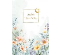 Arabic Class Notes Notebook: 6x9 College Ruled Lined Journal for Arabic Language Students, Quran Study, Islamic School & Muslim Students