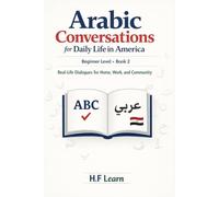 Arabic Conversations for Daily Life in America: Practical Dialogues to Build Confidence in Home, Work, and Community Settings