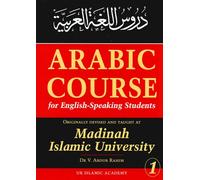Arabic Course for English Speaking Students: v. 1: Originally Devised and Taught at Madinah Islamic University
