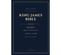 Arabic & English Side-by-Side King James Bible (KJV) New Testament (Annotated): Verse-by-Verse Parallel Bilingual Edition, Van Dyck Translation and ... Version, 7x10 with Glossary of Archaic Words