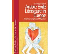 Arabic Exile Literature in Europe: Defamiliarising Forced Migration