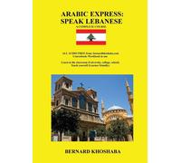 ARABIC EXPRESS: Speak Lebanese. A Complete Course. All Audio Free from ber...