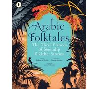 Arabic Folktales: The Three Princes of Serendip and Other Stories
