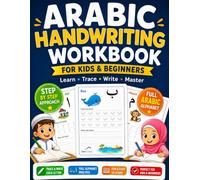 Arabic Handwriting Workbook: A Step-by-Step Practice Book for Learning Arabic Letters, Connecting Forms, Numbers, and Handwriting Skills