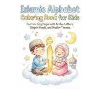Arabic Islamic Alphabet Coloring Book for Kids: Fun Learning Pages with Arabic Letters, Tracing, Coloring, and Muslim Themes