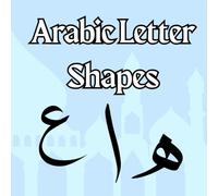 Arabic Letter Shapes: Learn Arabic Letters and Their Forms the Easy Way, a Simple Guide for Beginners