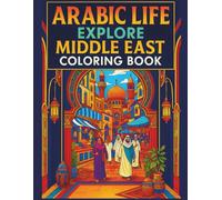 Arabic Life Explore Middle East Coloring Book: Muslim Islamic Life, Art of Arabian Architecture