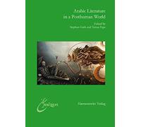 Arabic Literature in a Posthuman World: Proceedings of the 12th Conference of the European Association for Modern Arabic Literature (EURAMAL). May 2016, Oslo