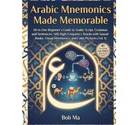Arabic Mnemonics Made Memorable: All-in-One Beginner's Guide to Arabic Script, Grammar, and Sentences: 500 High-Frequency Words with Sound Hooks, Visual Mnemonics, and Color Pictures (Vol. 1)