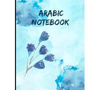 Arabic Notebook: Arabic Composition Notebook for Adults, Students & Arabic Language Lovers .