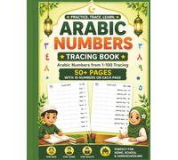 Arabic Numbers Tracing Book for Beginners: Arabic Numbers from 1-100 Tracing • 50+ Pages • 10 Numbers on Each Page • Perfect for Beginners, Homeschool, Classroom & Independent Learning