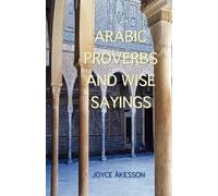 Arabic Proverbs and Wise Sayings - Akesson Joyce