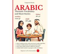 Arabic: Thematic Vocabulary and Short Texts for Reading (with mp3 files): Master the Words and Reading for Confident Communication!