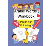 Arabic Words Workbook, Through Fun Coloruing: Arabic Colouring and Writing Book for Kids - Fun Arabic Words to Colour