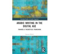 Arabic Writing in the Digital Age: Towards a Theoretical Framework
