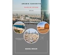 ARABIE SAOUDITE GUIDE DE VOYAGE 2026: La majesté du Vieux Monde rencontre l'énergie du Nouveau Monde
