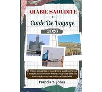 ARABIE SAOUDITE GUIDE DE VOYAGE: 81 choses amusantes et cool à faire, avecExpérience à essayer absolumenten Arabie saoudite et dans ses environs pour unUne aventure inoubliable