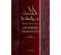 Arabismi travestiti. Ediz. italiana e araba