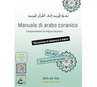 Arabo coranico: Un manuale di arabo basato sul Corano, edizione in bianco e nero