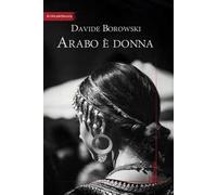 Arabo è donna. Sette poetesse raccontate col metodo della storia orale