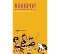 Arabpop. Arte e letteratura in rivolta dai Paesi arabi