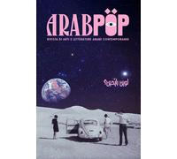 Arabpop. Rivista di arti e letterature arabe contemporanee. Vol.