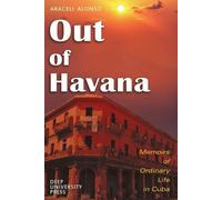 Araceli Alonso Out of Havana - Memoirs of Ordinary Life in Cuba (Tascabile)