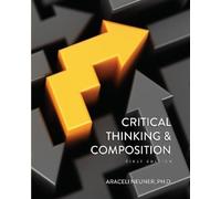 Araceli Neuner Critical Thinking and Composition (Tascabile)