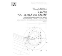 Aracne «la tecnica del ragno». Vol. 3: Geometrie e misurazioni micrometriche dal triangolo per la circonferenza, il cerchio, il quadrato, in opera con le possibilità dei metodi originari: diario ...
