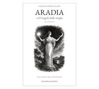 Aradia, o il Vangelo delle streghe (Illustrato)