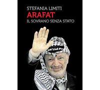 Arafat. Il sovrano senza Stato