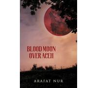 Arafat Nur Blood Moon Over Aceh (Tascabile)