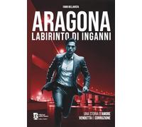 Aragona. Labirinto di inganni