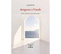 Aragoste a Natale. Sette storie per una nuova vita