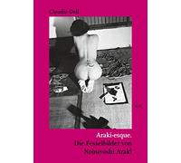 Araki-esque: Die Fesselbilder von Nobuyoshi Araki: 5