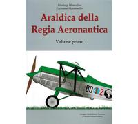 Araldica della regia aeronautica. Ediz. illustrata (Vol. 1)