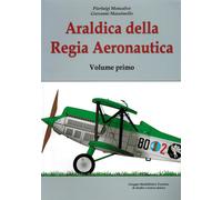 Araldica della regia aeronautica. Ediz. illustrata. Vol. 1 - Chistè F. (cu...