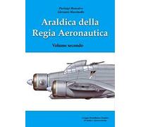 Araldica della regia aeronautica. Ediz. illustrata. Vol. 2