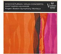Aram Khatchaturian / Camille Saint-Saëns ; Leonid Kogan, Boston Symphony Orchestra, Pierre Monteux - Violin Concerto / Havanaise