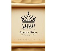 Aramaic Roots: The Language of God