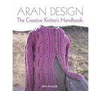 Aran Design: The Creative Knitter's Handbook