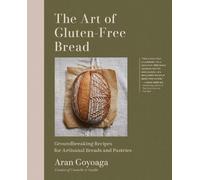 Aran Goyoaga The Art of Gluten-Free Bread (Copertina rigida)