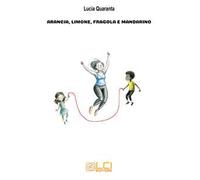 Arancia, limone, fragola e mandarino. Nuova ediz.