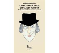 Arancia Meccanica di Stanley Kubrick. Tra illusioni sociali e rieducazione mancata