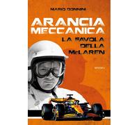 Arancia meccanica. La favola della McLaren - Donnini Mario